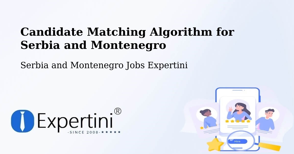 Candidate Matching Algorithm Overview – Macklin - Serbia and Montenegro Jobs Expertini
